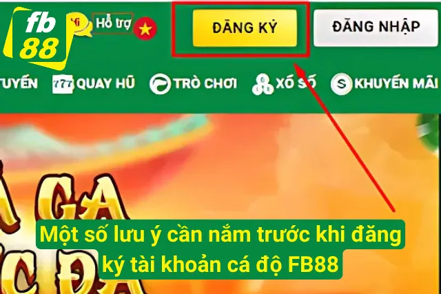 Một số lưu ý cần nắm trước khi đăng ký tài khoản FB88